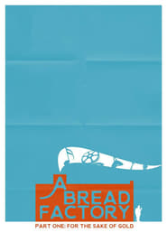 A Bread Factory Part One: For the Sake of Gold A Bread Factory Part One: For the Sake of Gold
