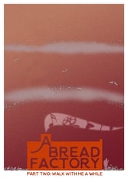 A Bread Factory Part Two: Walk with Me a While A Bread Factory Part Two: Walk with Me a While