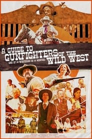 A Guide to Gunfighters of the Wild West A Guide to Gunfighters of the Wild West