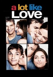 A Lot Like Love A Lot Like Love
