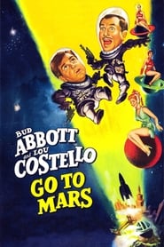 Abbott and Costello Go to Mars Abbott and Costello Go to Mars