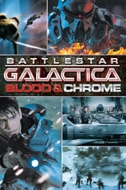 Battlestar Galactica Blood and Chrome Battlestar Galactica Blood and Chrome