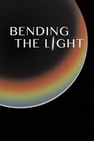 Bending the Light Bending the Light