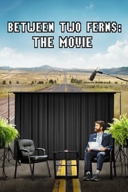 Between Two Ferns: The Movie Between Two Ferns: The Movie