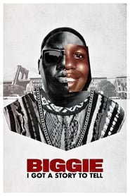 Biggie: I Got a Story to Tell Biggie: I Got a Story to Tell