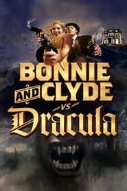 Bonnie & Clyde vs. Dracula Bonnie & Clyde vs. Dracula
