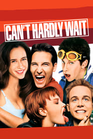 Cant Hardly Wait Cant Hardly Wait