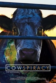 Cowspiracy: The Sustainability Secret Cowspiracy: The Sustainability Secret