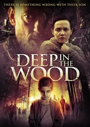 Deep in the Wood Deep in the Wood