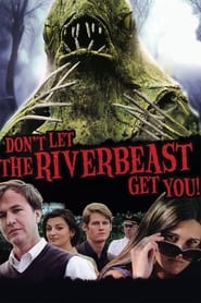 Don’t Let the Riverbeast Get You! Don’t Let the Riverbeast Get You!