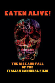 Eaten Alive! The Rise and Fall of the Italian Cannibal Film Eaten Alive! The Rise and Fall of the Italian Cannibal Film