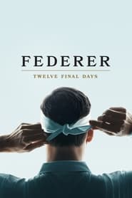 Federer: Twelve Final Days Federer: Twelve Final Days