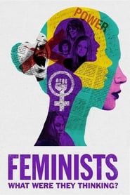 Feminists: What Were They Thinking? Feminists: What Were They Thinking?