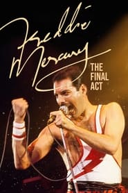 Freddie Mercury: The Final Act Freddie Mercury: The Final Act