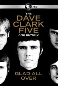 Glad All Over: The Dave Clark Five and Beyond Glad All Over: The Dave Clark Five and Beyond
