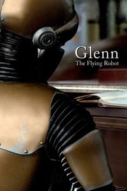 Glenn, the Flying Robot Glenn, the Flying Robot