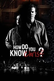 How Do You Know Chris? How Do You Know Chris?