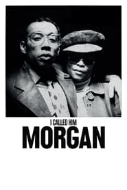 I Called Him Morgan I Called Him Morgan
