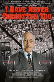 I Have Never Forgotten You: The Life & Legacy of Simon Wiesenthal I Have Never Forgotten You: The Life & Legacy of Simon Wiesenthal