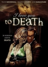I Love You to Death I Love You to Death