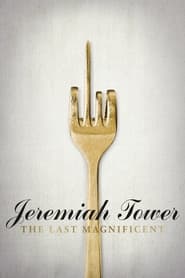 Jeremiah Tower: The Last Magnificent Jeremiah Tower: The Last Magnificent