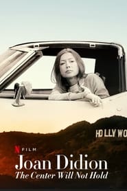 Joan Didion: The Center Will Not Hold Joan Didion: The Center Will Not Hold
