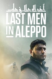 Last Men in Aleppo Last Men in Aleppo