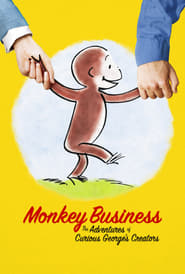 Monkey Business: The Adventures of Curious George’s Creators Monkey Business: The Adventures of Curious George’s Creators