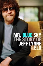 Mr Blue Sky: The Story of Jeff Lynne & ELO Mr Blue Sky: The Story of Jeff Lynne & ELO