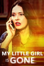 My Little Girl Is Gone My Little Girl Is Gone