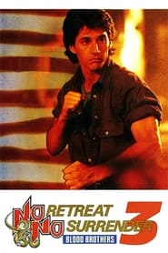 No Retreat, No Surrender 3: Blood Brothers No Retreat, No Surrender 3: Blood Brothers