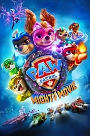 PAW Patrol: The Mighty Movie PAW Patrol: The Mighty Movie