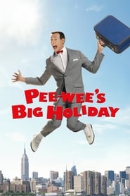 Pee-wee’s Big Holiday Pee-wee’s Big Holiday