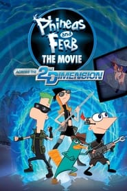 Phineas and Ferb The Movie: Across the 2nd Dimension Phineas and Ferb The Movie: Across the 2nd Dimension