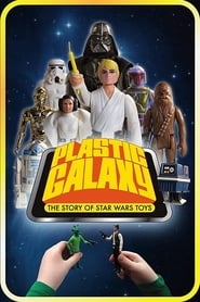 Plastic Galaxy: The Story of Star Wars Toys Plastic Galaxy: The Story of Star Wars Toys