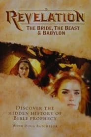 Revelation: The Bride, the Beast & Babylon Revelation: The Bride, the Beast & Babylon