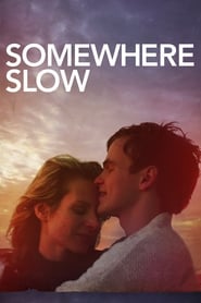 Somewhere Slow Somewhere Slow