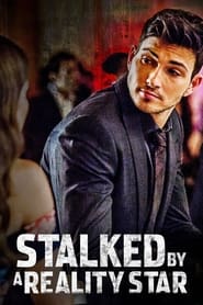 Stalked by a Reality Star Stalked by a Reality Star
