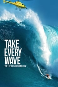 Take Every Wave: The Life of Laird Hamilton Take Every Wave: The Life of Laird Hamilton