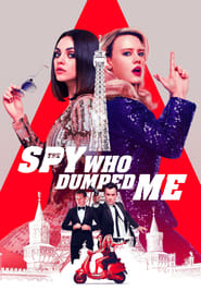 The Spy Who Dumped Me The Spy Who Dumped Me