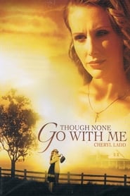 Though None Go with Me Though None Go with Me