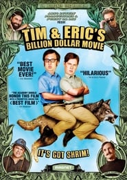 Tim and Eric’s Billion Dollar Movie Tim and Eric’s Billion Dollar Movie