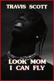 Travis Scott: Look Mom I Can Fly Travis Scott: Look Mom I Can Fly