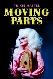 Trixie Mattel: Moving Parts Trixie Mattel: Moving Parts