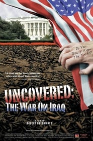 Uncovered: The Whole Truth About the Iraq War Uncovered: The Whole Truth About the Iraq War