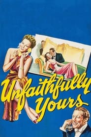 Unfaithfully Yours Unfaithfully Yours
