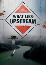 What Lies Upstream What Lies Upstream