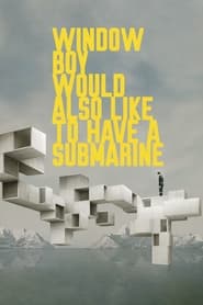 Window Boy Would Also Like to Have a Submarine Window Boy Would Also Like to Have a Submarine