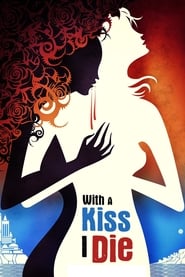 With a Kiss I Die With a Kiss I Die