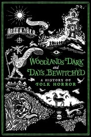 Woodlands Dark and Days Bewitched: A History of Folk Horror Woodlands Dark and Days Bewitched: A History of Folk Horror